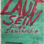 Laut sein für die Demokratie